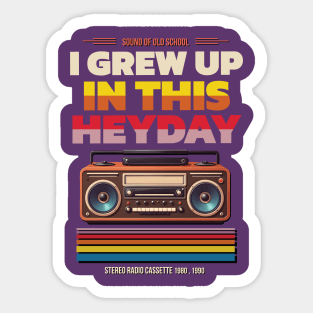 Retro Stereo Radio Cassette :  “I Grew Up In This Heyday” Sticker